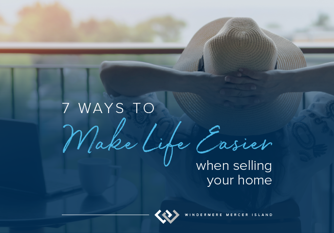 7 Ways to Make Life Easier When Selling Your Home